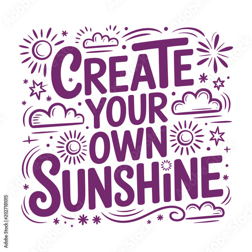 Handwritten motivational quote create your own sunshine with doodles and stars on purple background