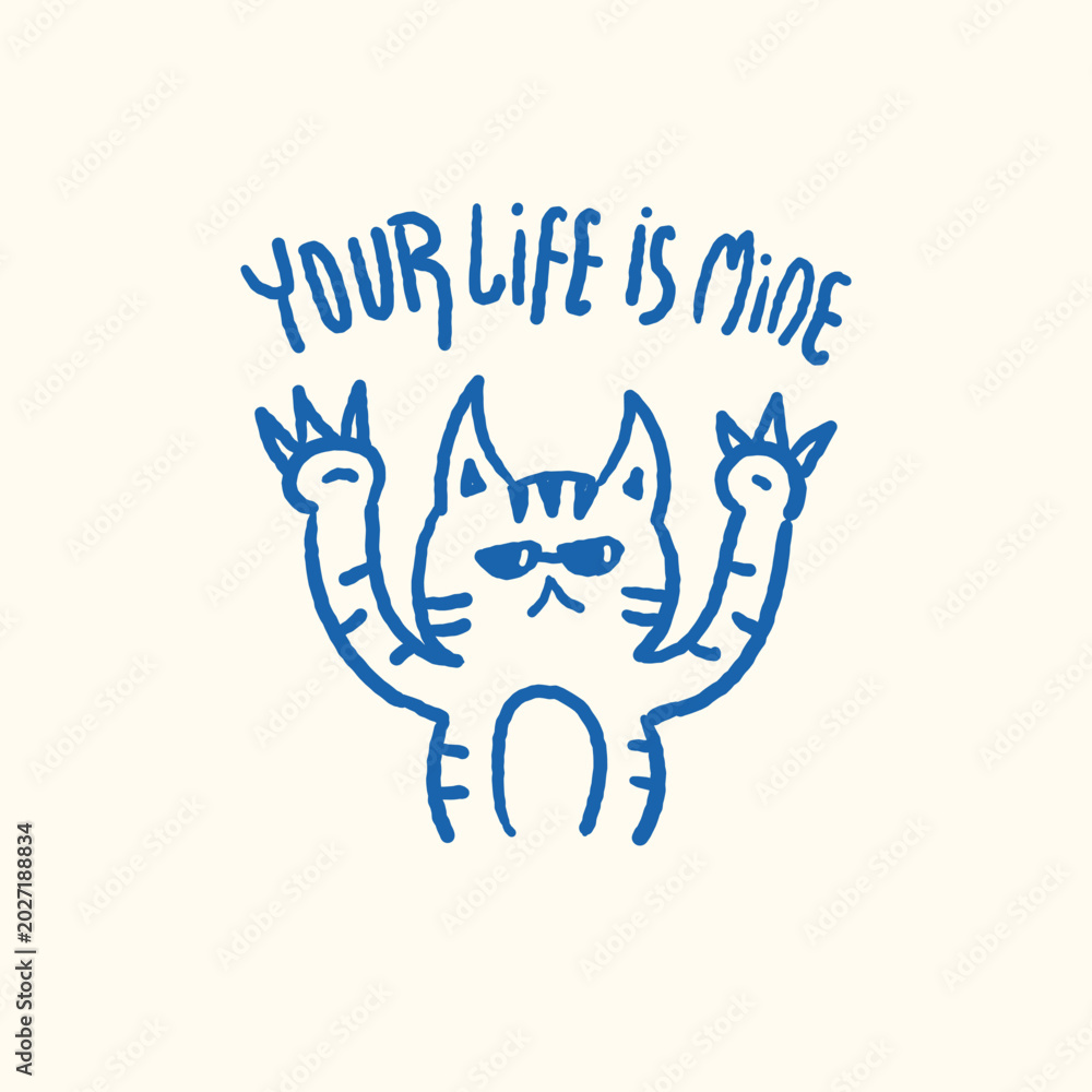 Fototapeta premium A cat said your life is mine vector illustration