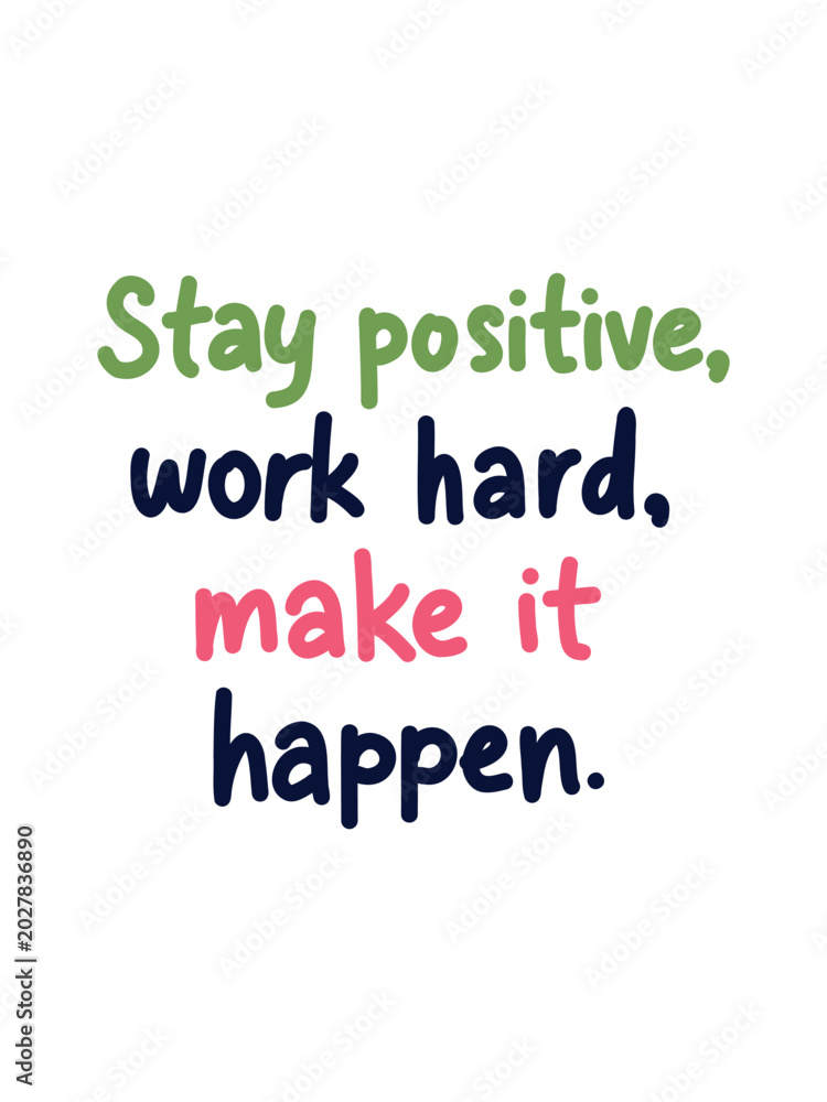 Obraz premium clean inspirational poster with stay positive work hard make it happen on white background