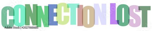 Fényképezés Multicolored CONNECTION LOST text on transparent background