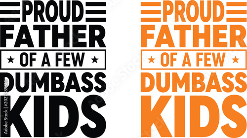 Slika na platnu Proud Father of a Few Dumbass Kids typography with graphic elements in black and