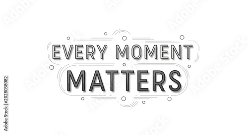 Photos Every Moment Matters Typography - Motivational Quote