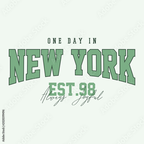 Vintage collegiate style graphic design featuring distressed New York typography, EST 98, and Always Joyful script. Retro green color palette for t-shirt print and streetwear apparel.