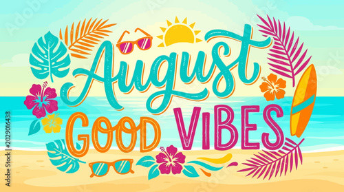 August Good Vibes Summer Beach Scene with Tropical Leaves and Sunglasses