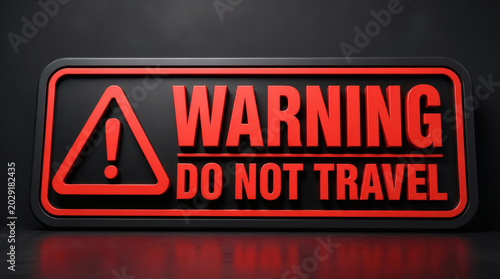 bold 3d warning sign do not travel red danger text minimalist design professional graphic urgent alert no travel advisory safety notice modern sans serif high contrast