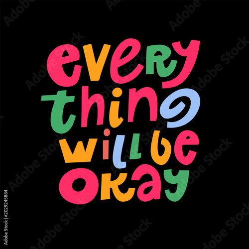 Everything will be okay colorful motivational typography on black background in modern playful