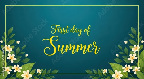 First day of summer floral design on teal background