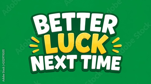 Better Luck Next Time Text Design