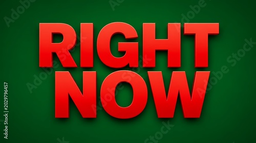 Bold Red Text RIGHT NOW on Green Background