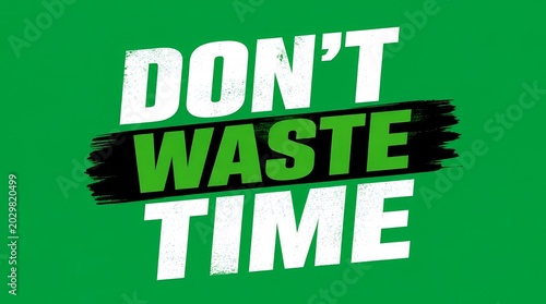 Motivational Typography Poster with Don't Waste Time Text on Vibrant Green Background for Productivity and Efficiency