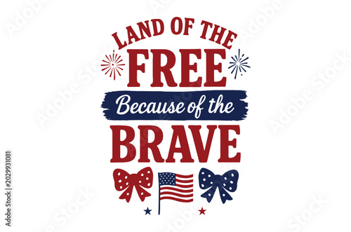 Land of the free because of the brave patriotic typography design