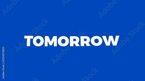 Bold white tomorrow text animated on a blue background, representing future plans, optimism, and upcoming opportunities