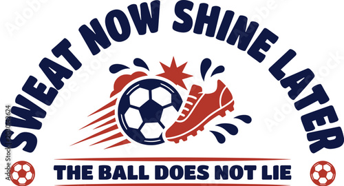 Cuadro en lienzo Sweat now shine later soccer quote with a football and cleat on a white backgrou