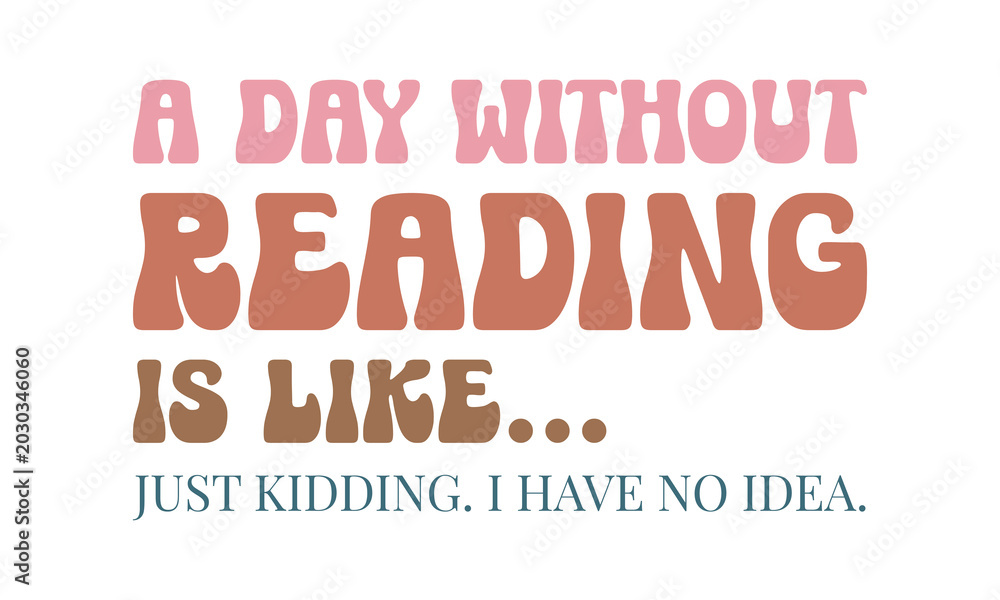 Fototapeta premium A day without reading is like funny retro boho quote lettering