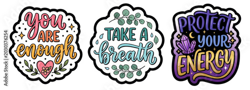 Set of three motivation stickers with inspirational quotes on transparent background. Decorative hand lettering designs for positive affirmation, mental health awareness and self care.