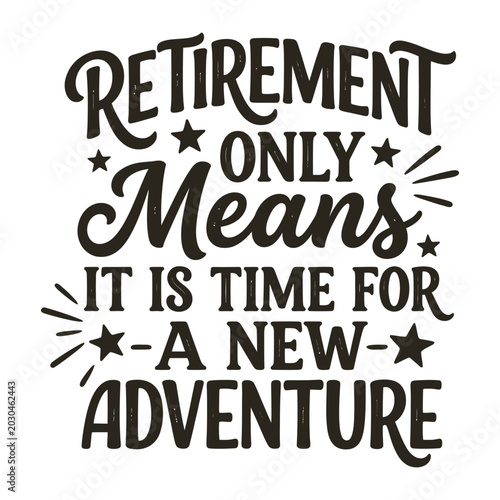 Bild auf Leinwand Retirement only means it is time for a new adventure quote with t t-shirt design