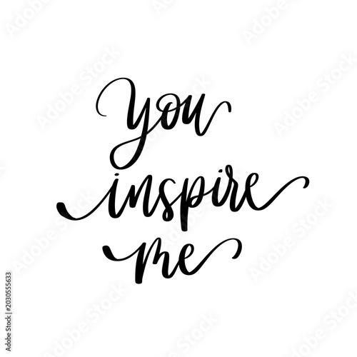 You inspire me