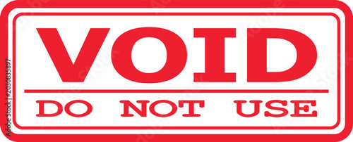 Red stamp with the word VOID and DO NOT USE, signifying invalidity or cancellation, often used in official documents or forms to invalidate them