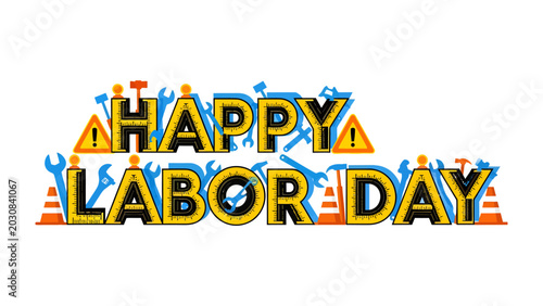 Photos Happy Labor Day with Tools and Triumphs: A vibrant and energetic design proclaiming Happy Labor Day, adorned with various construction tools, safety cones, and warning signs