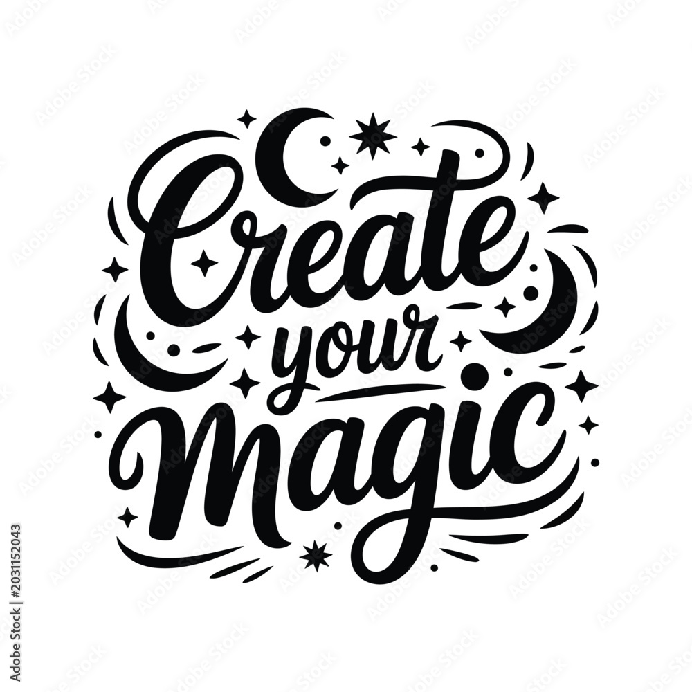 Fototapeta premium Hand-drawn calligraphy create your magic quote with stars and decorative elements on white background