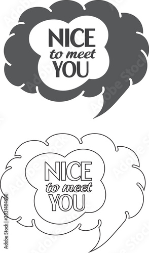 Nice to Meet You Text Graphic in Cloud Speech Bubble Silhouette and Outline Set