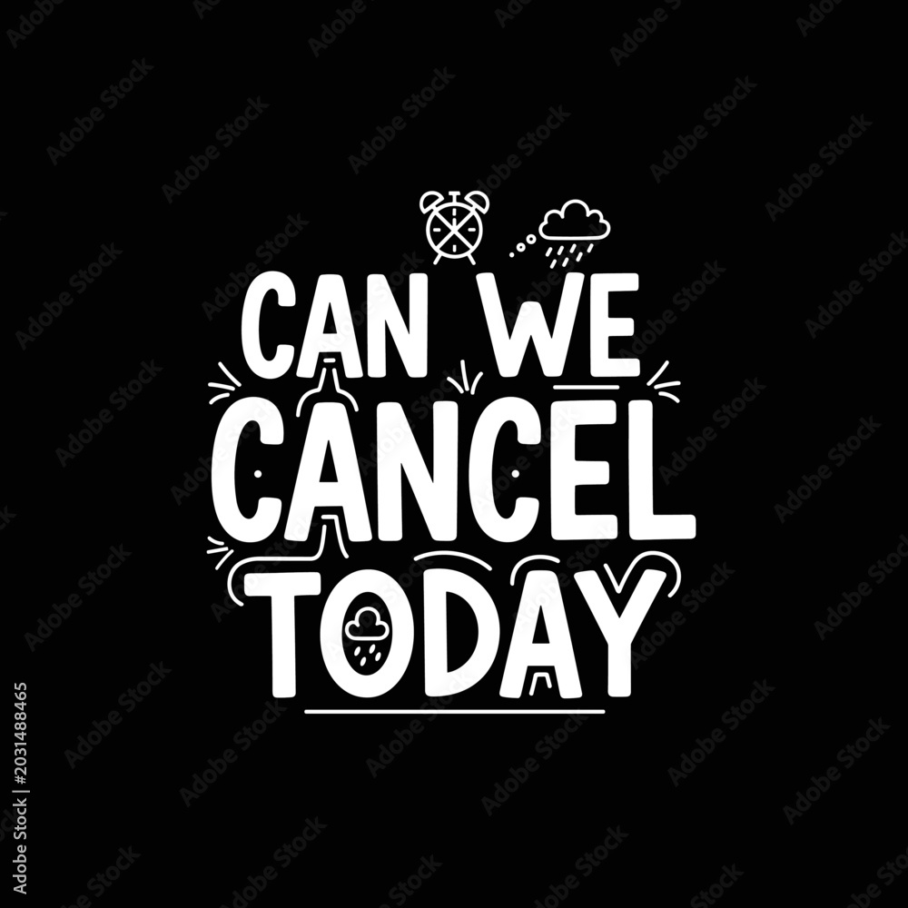 Obraz premium Cancel Today Funny Typography Text.