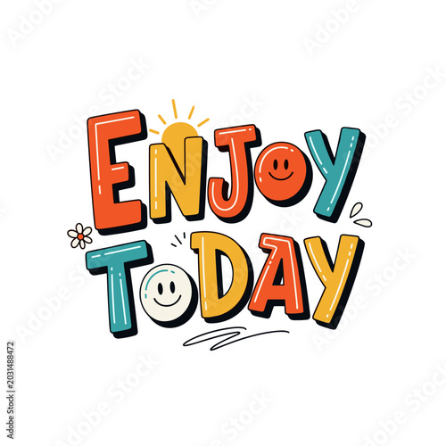 Colorful text enjoy today smiling.