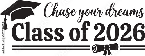Chase your dreams Class of 2026 graduation graphic