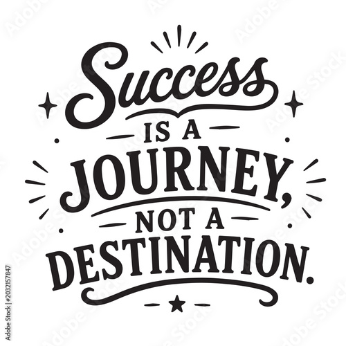 Foto Success is a journey not a destination inspirational design quote, motivational