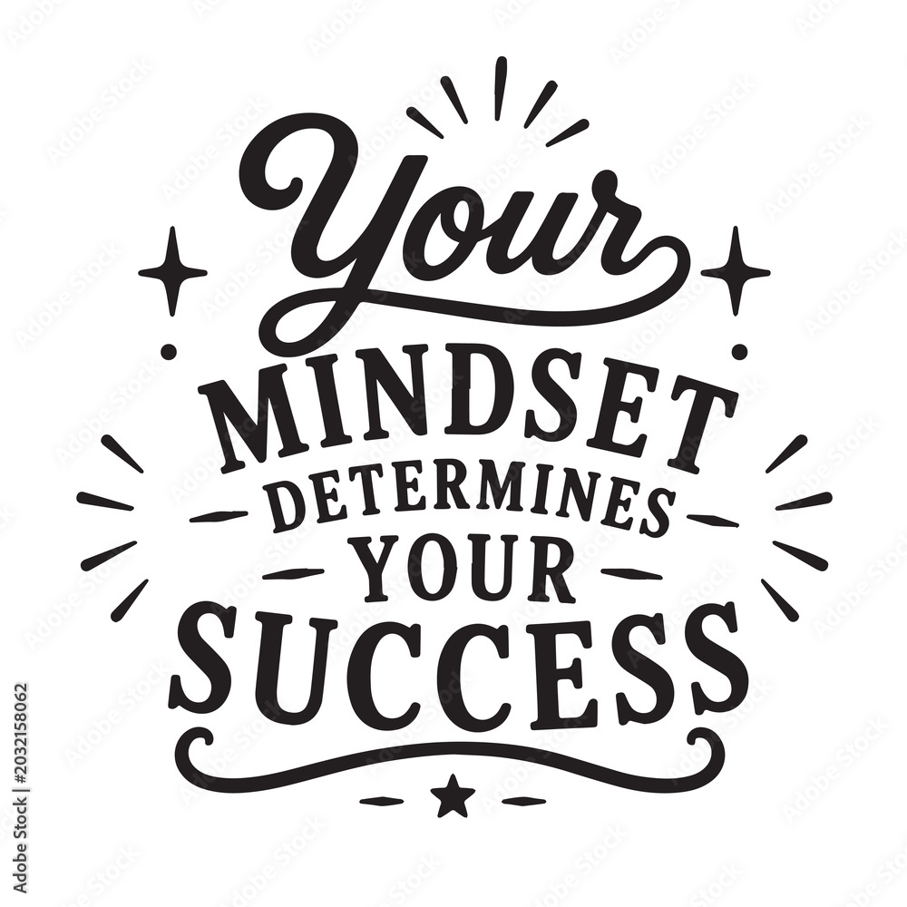 Fototapeta premium Your mindset determines your success inspirational design quote, motivational quotes, typography illustration lettering quotes