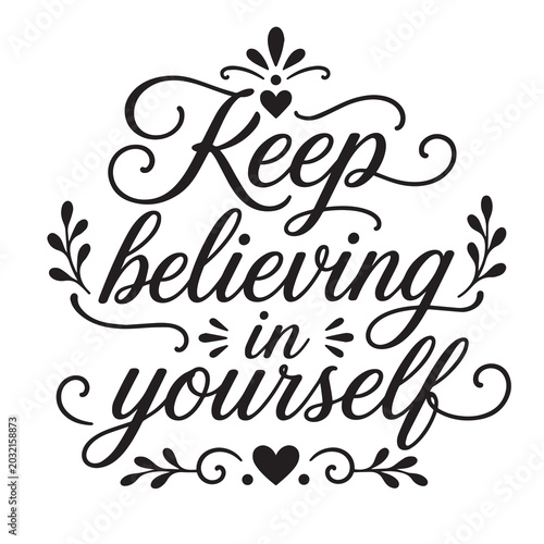 Fotografia Keep believing in yourself inspirational design quote, motivational quotes, typo