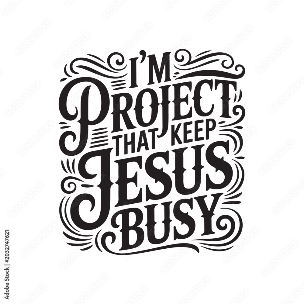 Obraz premium I'm Project That Keep Jesus Busy. Vector Design Isolated on White Background