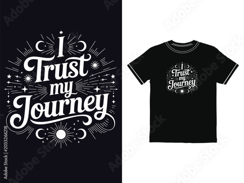 Motivational quote graphic design I trust my journey displayed on a stylish black t shirt