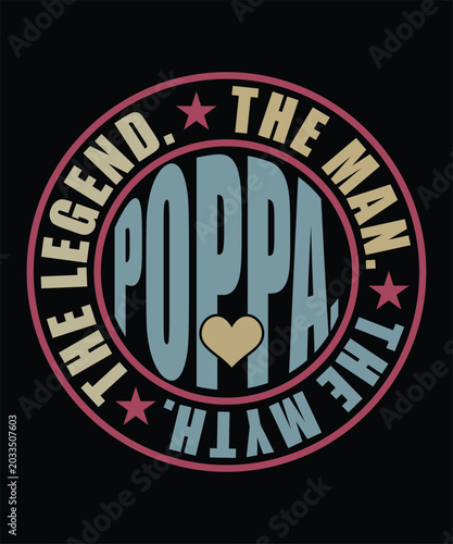THE MAN THE MYTH POPPA THE LEGEND TSHIRT DESIGN