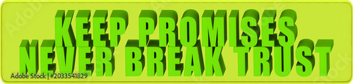 Valokuva Keep Promises,Never Break Trust , 3d text over a yellow rounded rectangular bann