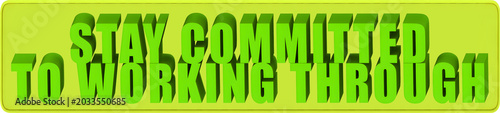 Tableau sur toile Stay Committed,To Working Through , 3d text over a yellow rounded rectangular ba