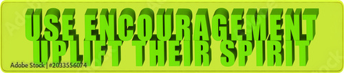 Fotografía Use Encouragement,Uplift Their Spirit , 3d text over a yellow rounded rectangula