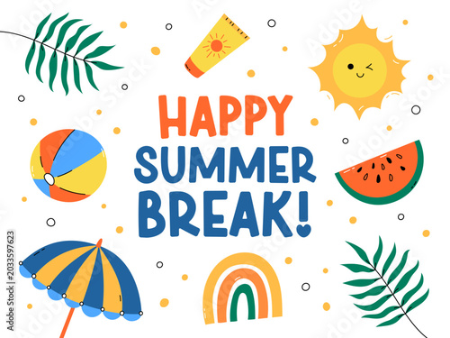 Happy Summer Break poster, card. Cute vector illustration for elementary school students. School is out for summer. Summertime objects sun, umbrella, sunscreen, beach ball, palm tree leaves