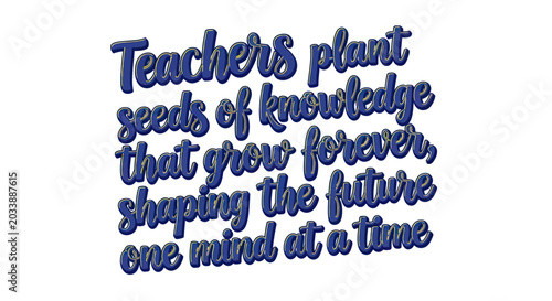 Teachers plant seeds of knowledge, shaping future one mind at a time