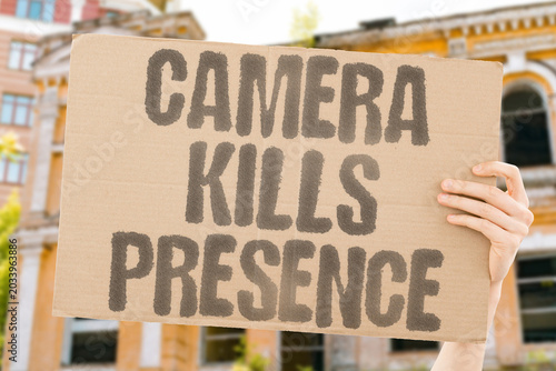 Fotografija "Camera Kills Presence" Recording everything weakens real attention