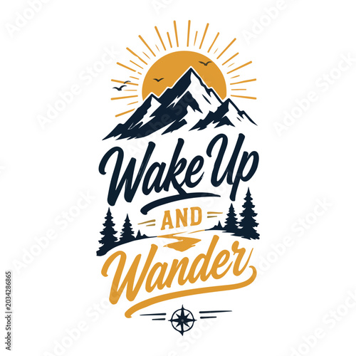 Vintage outdoor t-shirt graphic featuring mountain silhouette and rising sun, bold hand-lettered typography saying “Wake Up And Wander”, neat clean layout, eye-catching mustard orange and navy colors,