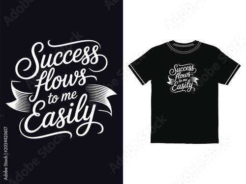 Success flows to me easily motivational quote apparel design with stylish elegant black and white typography