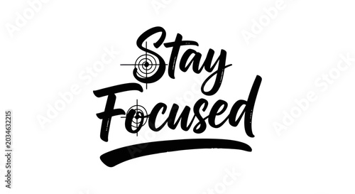 Photos Stay Focused motivational typography with target symbols, black and white
