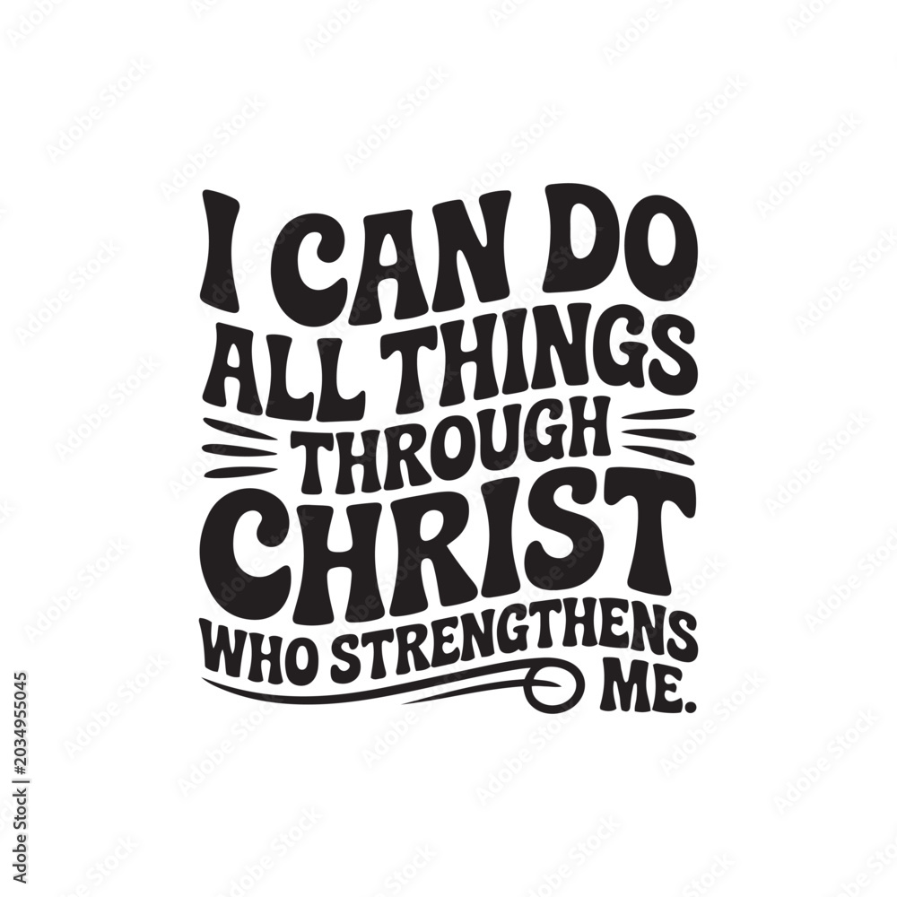 Obraz premium I Can Do All Things Through Christ Who Strengthens Me. Vector Design Isolated on White Background