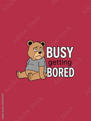 Cartoon teddy bear illustration with text on a solid red background depicting a feeling of ennui toy animal vector graphic design color