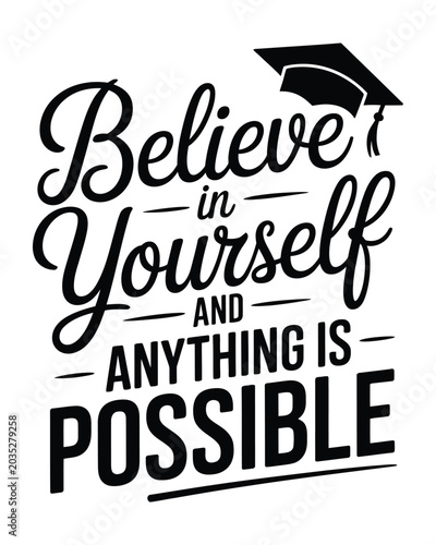 Fotografi Motivational quote believe in yourself and anything is possible with a graduatio