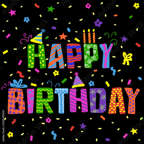 Colorful happy birthday message with flowers and confetti isolated on a black background celebration graphic