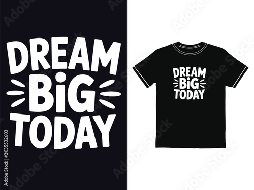Dream Big Today motivational quote design for casual t shirt apparel printing and creative merchandise vector artwork