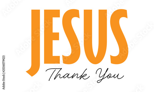 Jesus, Thank You. Christian Faith, typography for print or use as poster, card, flyer or T Shirt