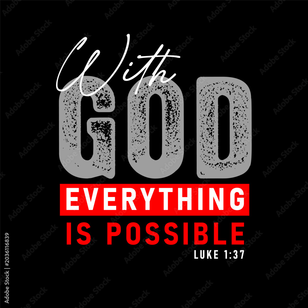 Obraz premium With God everything is possible, Christian t-shirt design with Luke 1:37. Typography with bible quotes and grunge text for church banner or apparel. Vector illustration